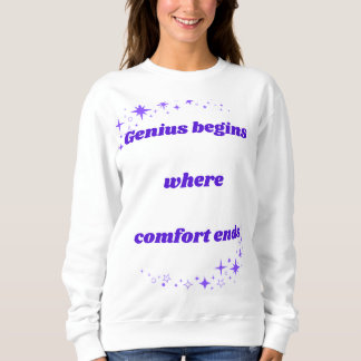 Genie beginnt dort, wo der Komfort endet Sweatshirt