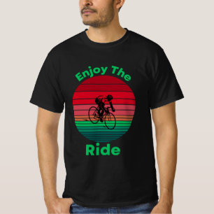 Genieße die Fahrt Inspirierendes Radfahren Zitat T T-Shirt