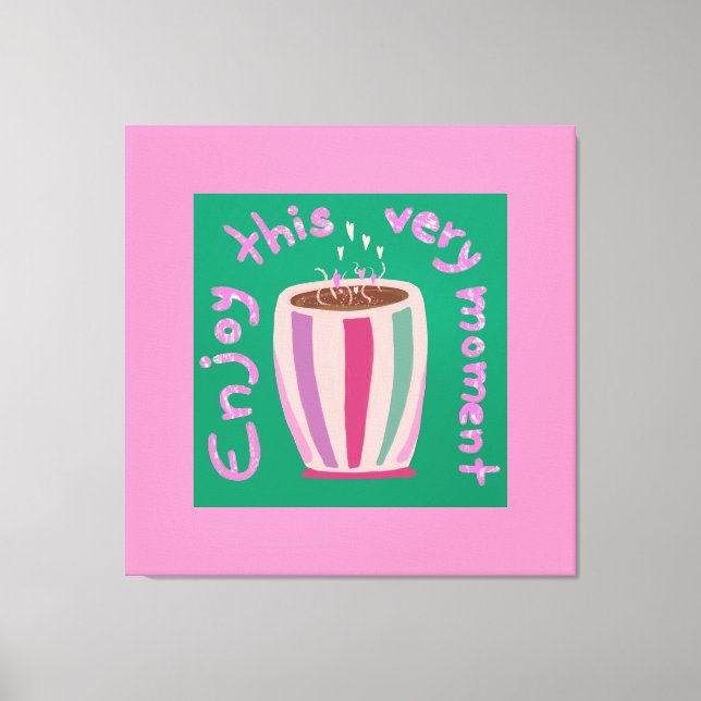 Genießen Sie den heißen Kaffee-Tasse-Preis Leinwanddruck (Vorderseite)