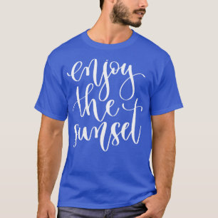 Genießen Sie den Sonnenuntergang 1 T-Shirt