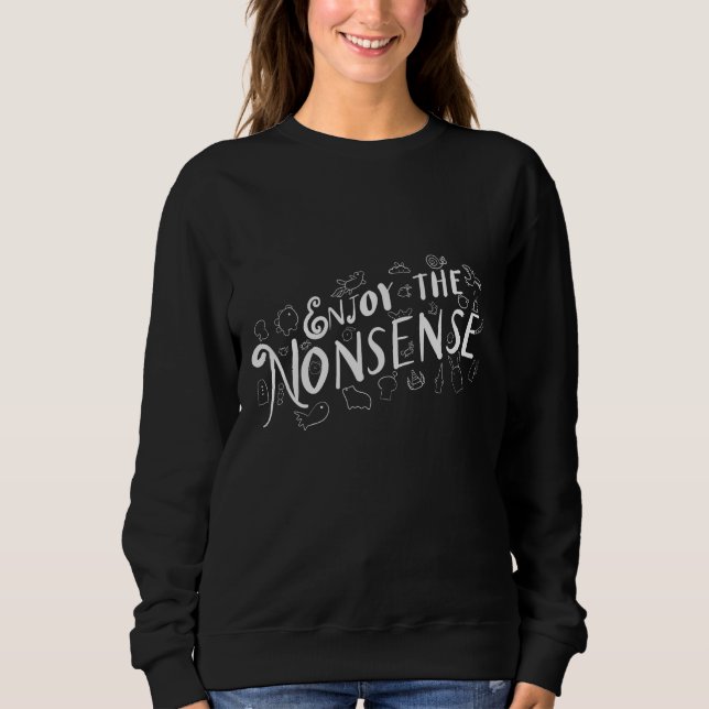Genießen Sie den Unsinn Sweatshirt (Vorderseite)