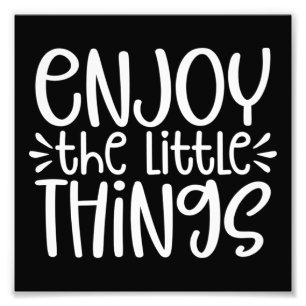 Genießen Sie die Kleinen Dinge 56 Fotodruck