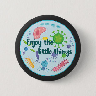 Genießen Sie die Kleinen Dinge Funny Biology Button
