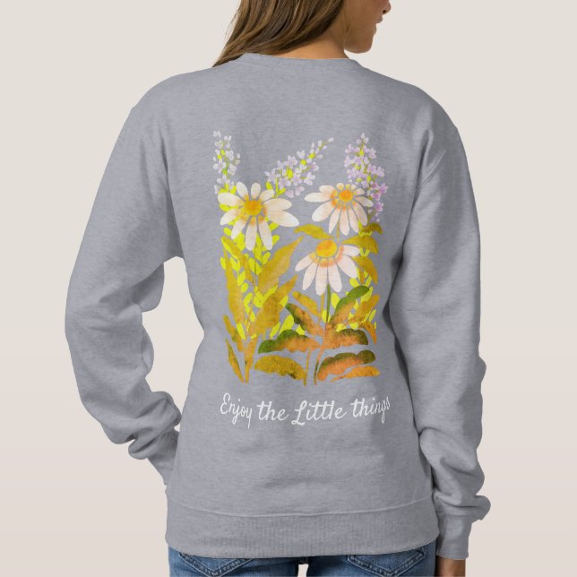 Genießen Sie die Kleinen Dinge Gänseblümchen Sweatshirt (Rückseite)