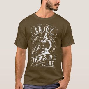 Genießen Sie die kleinen Dinge im Leben Mikroskopi T-Shirt