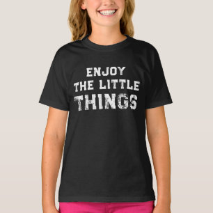 Genießen Sie die kleinen Dinge Inspirationszitate T-Shirt