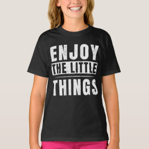 Genießen Sie die kleinen Dinge Inspirationszitate T-Shirt