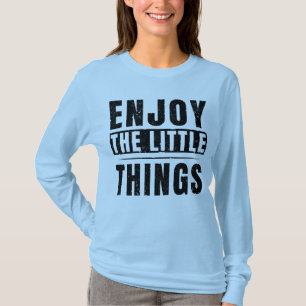 Genießen Sie die kleinen Dinge Inspirationszitate T-Shirt