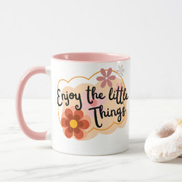 Genießen Sie die Kleinen Dinge - Positive Ansichte Tasse
