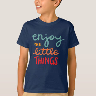 Genießen Sie die kleinen Dinge T-Shirt