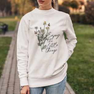Genießen Sie die kleinen Dinge Wildblume Gänseblüm Sweatshirt