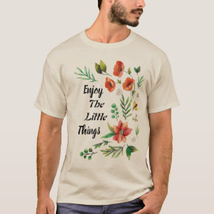 Genießen Sie die kleinen Dinge Wildblume  T-Shirt
