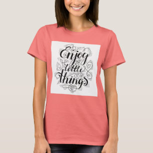 Genießen Sie die Kleinigkeiten 1 T-Shirt
