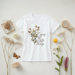 Genießen Sie die Kleinigkeiten Wildblume & Schmett T-Shirt