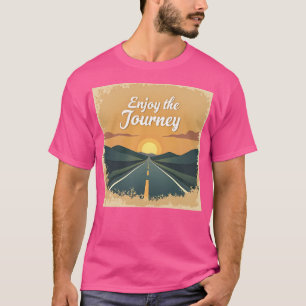 Genießen Sie die Reise T-Shirt