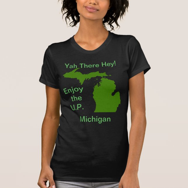 Genießen Sie die U.P. Michigan mit Da Yoopers T-Shirt (Vorderseite)