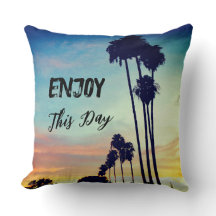 Genießen Sie dieses Tages Throw Kissen