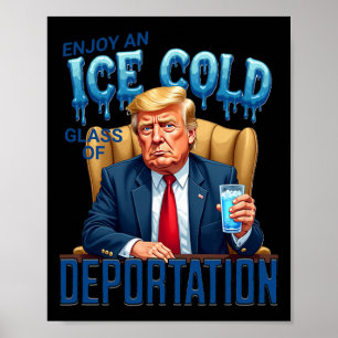 Genießen Sie ein eiskaltes Glas der Abschiebung Pr Poster