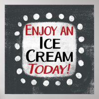 Genießen Sie eine Eiscreme heute Poster Wall Art