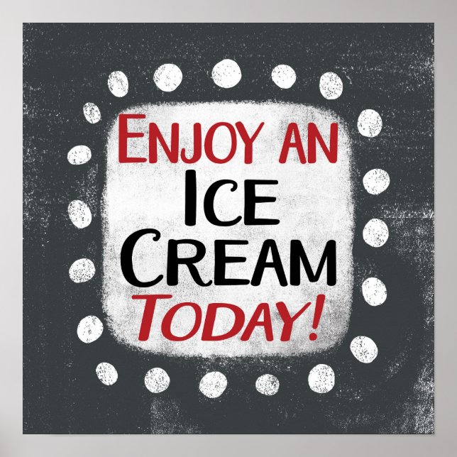 Genießen Sie eine Eiscreme heute Poster Wall Art (Vorne)
