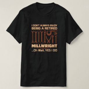 Genießen Sie es, ein Remüde Millwright zu sein T-Shirt