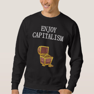 Genießen Sie Geld Kapital Arbeit Lohnscheck bekomm Sweatshirt