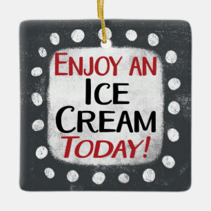 Genießen Sie heute eine Eiscreme Keramikornament