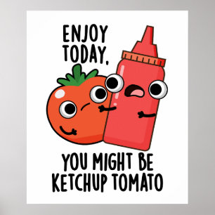 Genießen Sie heute Ketchup Tomato Funny Food Puff Poster