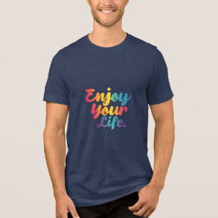 Genießen Sie Ihr Leben - Inspirierend T - Shirt-De Tri-Blend Shirt
