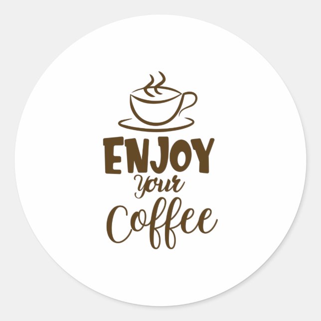 Genießen Sie Ihren Kaffee Runder Aufkleber (Vorderseite)
