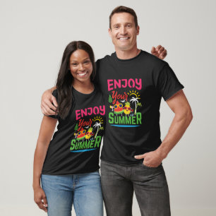 Genießen Sie Ihren Sommer T-Shirt