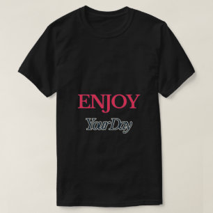 Genießen Sie Ihren T - Shirt am Tag