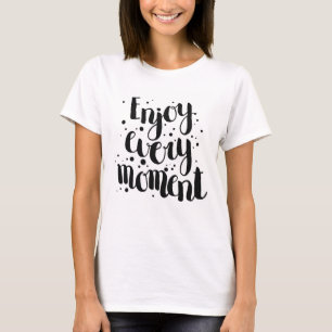 Genießen Sie jeden Moment 2 T-Shirt