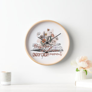 Genießen Sie jeden Moment, positive Botschaft Uhr