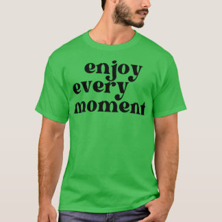 Genießen Sie jeden Moment Retro-Typografie Motivat T-Shirt