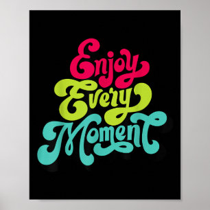 Genießen Sie jeden Moment, Zitate , Genießen  Poster