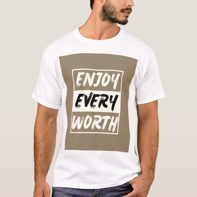 Genießen Sie jeden würdigen T - Shirt - die Moment (Vorderseite)
