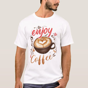 Genießen Sie Kaffee T-Shirt