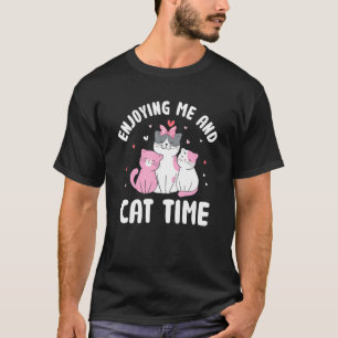 Genießen Sie mich und Cat Time Cat Lover Hobby Kit T-Shirt