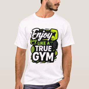 Genießen Sie wie ein echtes Fitnessstudio-Design T-Shirt