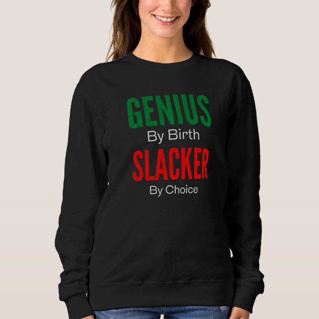Genius By Birth Slacker By Choice Sweatshirt (Vorderseite)