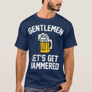 Gentlemen Letx27s Hammered Bachelor Party 1 T-Shirt