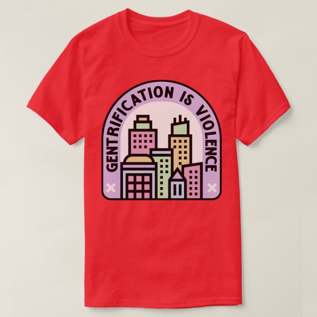 Gentrifizierung ist Gewalt Stadtplanung T-Shirt (Design vorne)