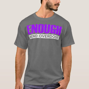 Genug Ende Überdosierung Bewusstsein für Überdosie T-Shirt