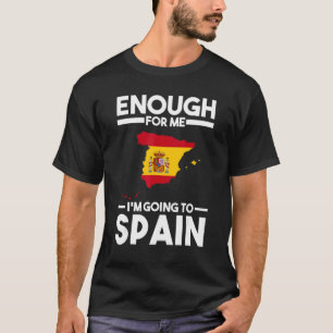 genug für mich, ich gehe Spanisch-Flagge nach Span T-Shirt