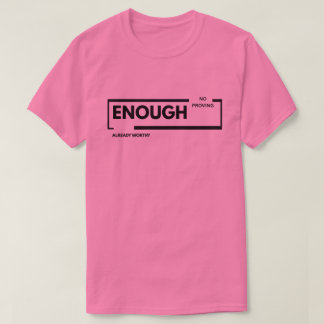 Genug | Kein Beweis | Schon Wertvoll | Selbstwert  T-Shirt