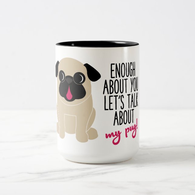 Genug über Sie lässt über meinen Mops-Kaffee-Tee Zweifarbige Tasse (Mittel)