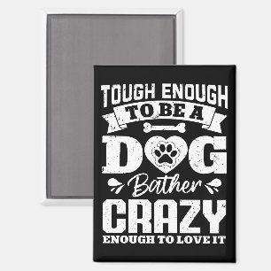 genug, um ein Hundebär zu sein Crazy Dog Groomer Magnet