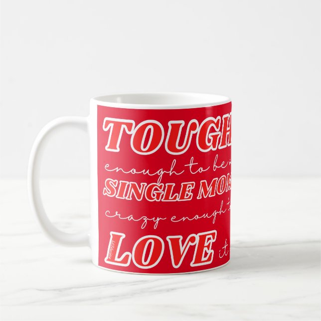 GENUG, UM EINE SINGLE-MAMA ZU SEIN, KRAZY GENUG ZU KAFFEETASSE (Links)
