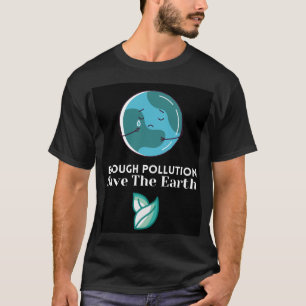 GENUG VERSCHMUTZUNG RETTETE DIE ERDE! T-Shirt